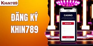 Đăng Ký KHIN789 - Tạo Tài Khoản Khám Phá Những Trò Chơi Mới