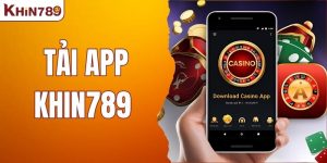 Tải App KHIN789 - Chơi Game Thuận Tiện Trên Mọi Thiết Bị